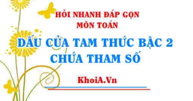 Dấu của tam thức bậc 2 chứa tham số, tìm m để tam thức luôn dương, luôn âm Toán 10 - Hỏi nhanh đáp gọn